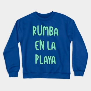 Rumba en la playa Crewneck Sweatshirt